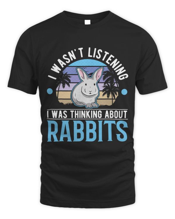 I wasnt listening I was thinking about Rabbits 31