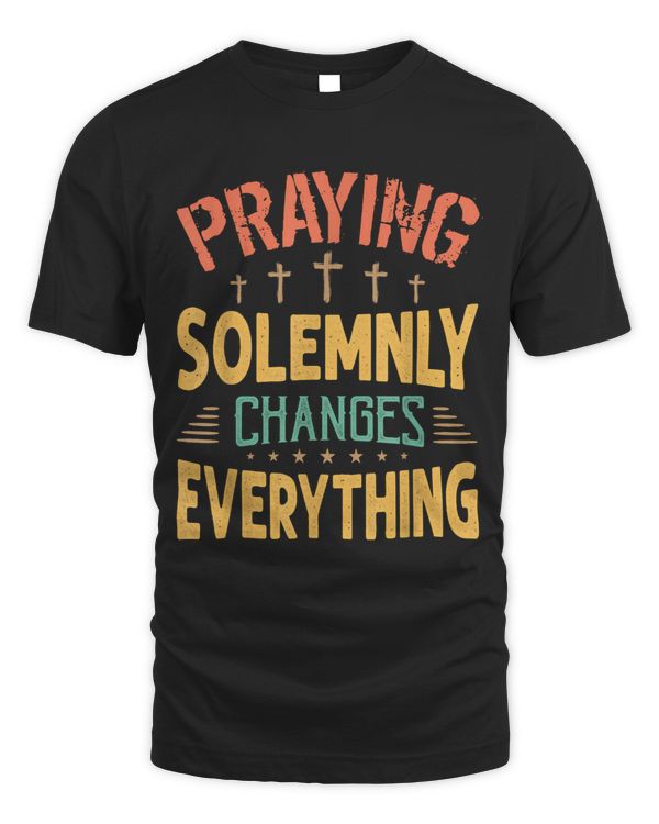 Praying Solemnly Changes Everything Religious Inspiration
