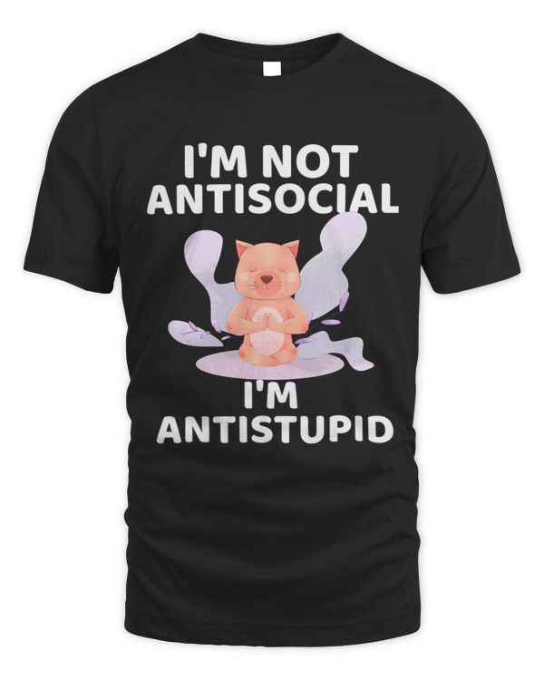 Funny Introvert Im Not Antisocial Im Antistupid 114