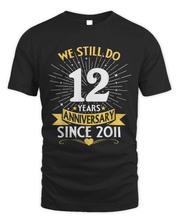 12th Wedding Anniversary We Still Do 12 Years Since 2011