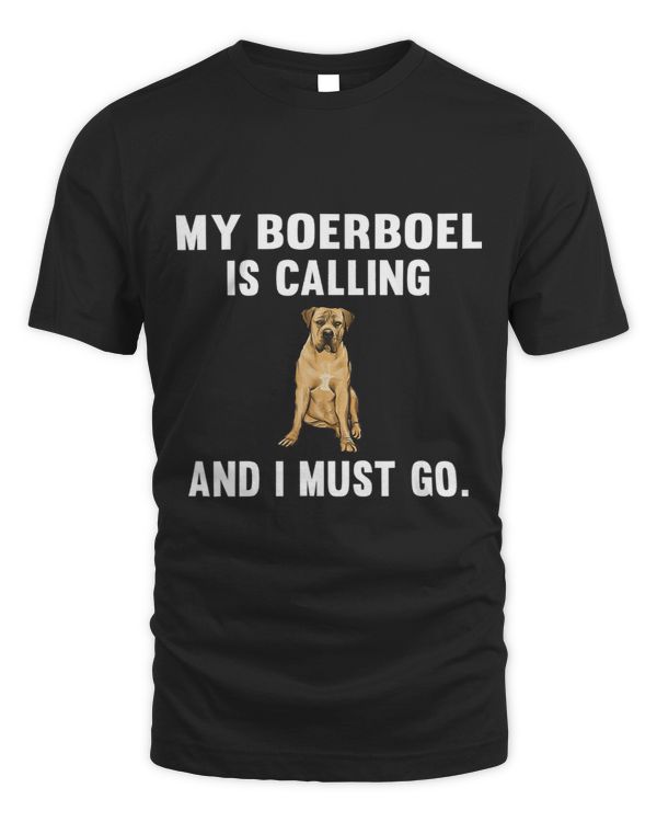 Funny My Boerboel Is Calling And i Must Go Dog 304