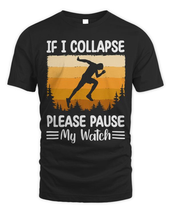 Runners Pause My Watch If I Collapse Please Pause My Watch 111