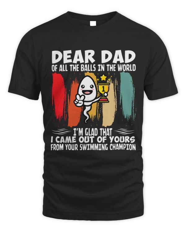 I Came Out Of Yours From Swimming Champion Humor For Dad