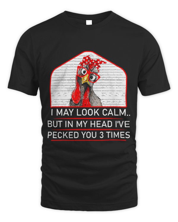 Sarcasm May Look Calm Pecked You 3 Times Sarcastic Chicken355