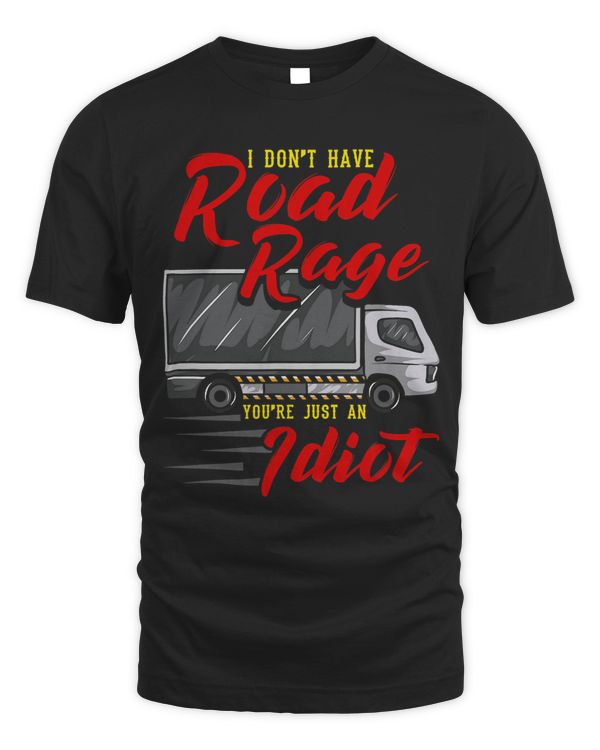 I Don´t Have Road Rage You´re Just An Idiot 1