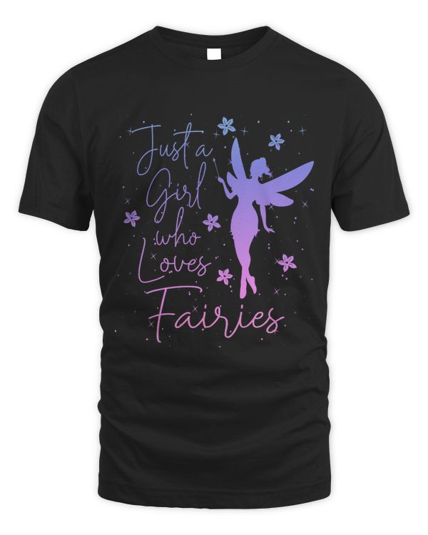 JUST A GIRL WHO LOVES FAIRIES Magic Fae Fairy Dust Graphic 162