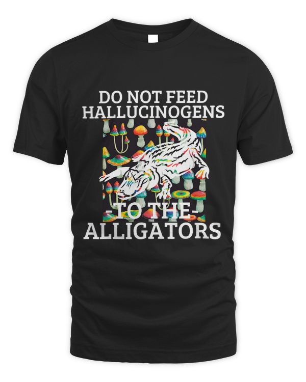 Do Not Feed Hallucinogens To The Alligators 51