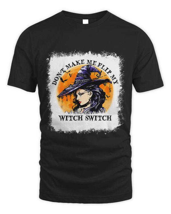 Bleached Dont Make Me Flip My Witch Switch Halloween Witch 117