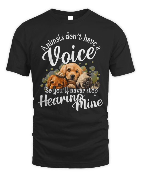Dog Animals Dont Have A Voice Funny Dog Lover Gift183
