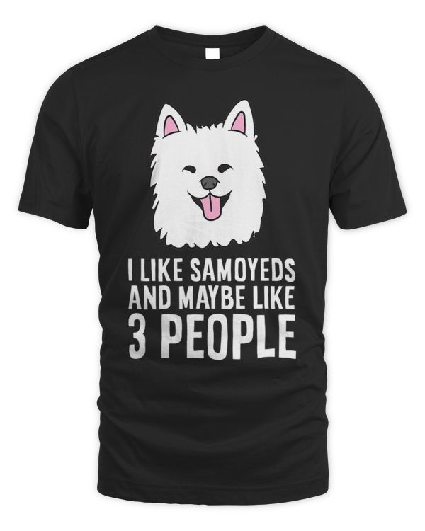 I Like Samoyeds And Maybe Like 3 People