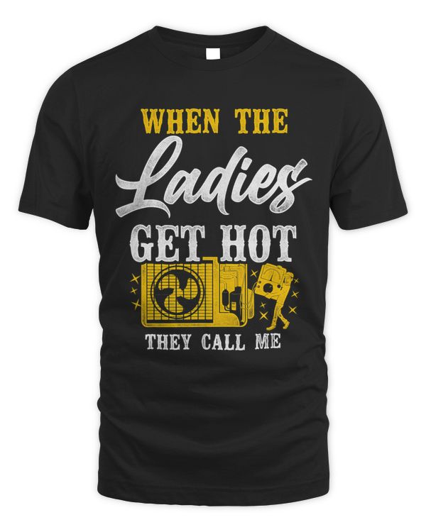 HVAC Technician Tech Pun Vintage When The Ladies Get Hot