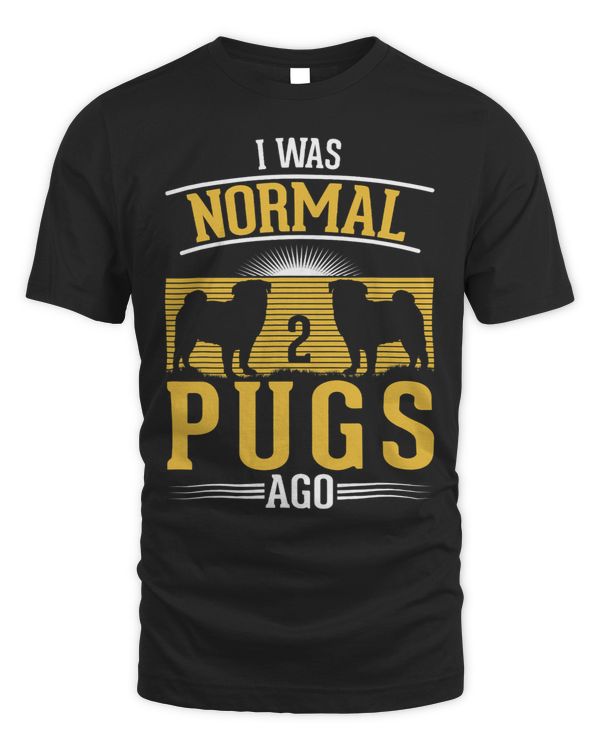 I was normal 2 Pugs ago