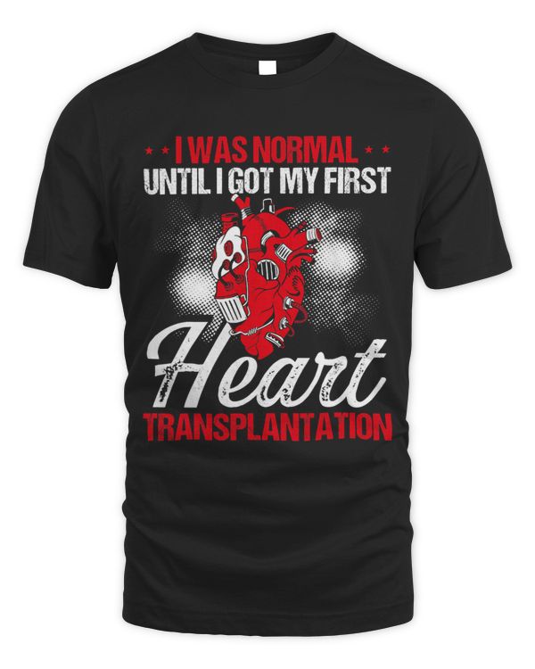 I was normal until i got my first heart transplatation