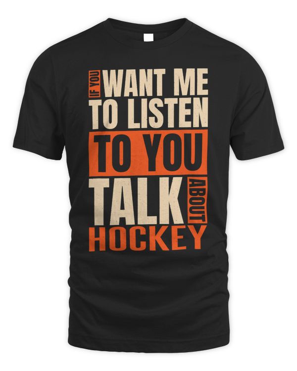 If You Want Me To Listen Talk About Hockey
