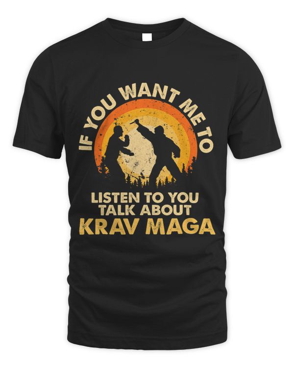 If You Want Me To Listen Talk About Krav Maga