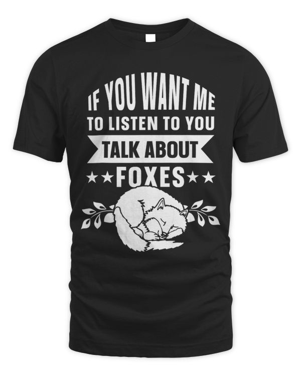 If you want me to listen to you talk about foxes