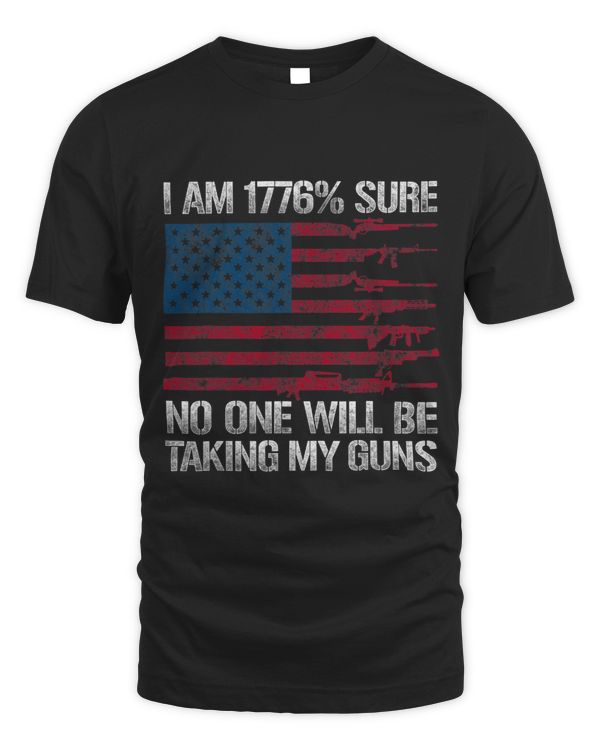 I Am 1776 Sure No One Is Taking My Guns Pro Gun USA Flag 1