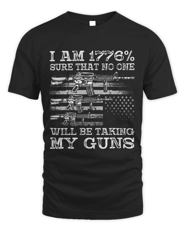 I Am 1776 Sure No One Is Taking My Guns Shirt Gun USA Flag 1