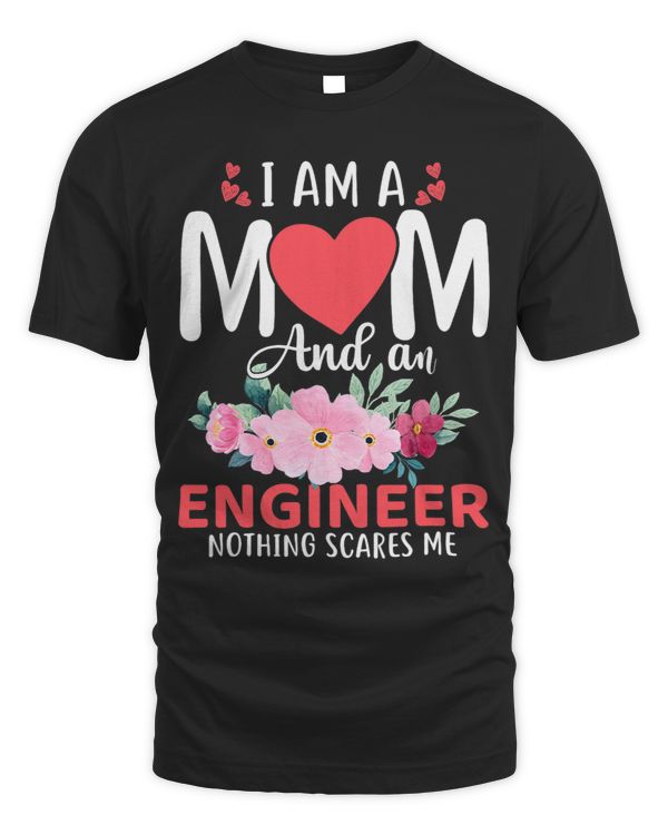 I Am a Mom and an Engineer Nothing Scares Me