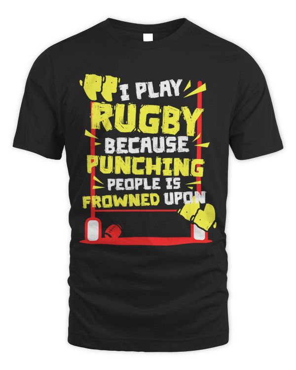 I Play Rugby Because Punching People Is Frowned UponRugby 154