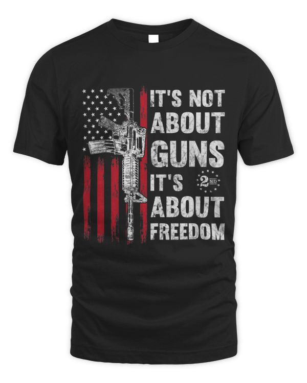 It Not About Guns Its About Freedom ProGun 2nd amendment