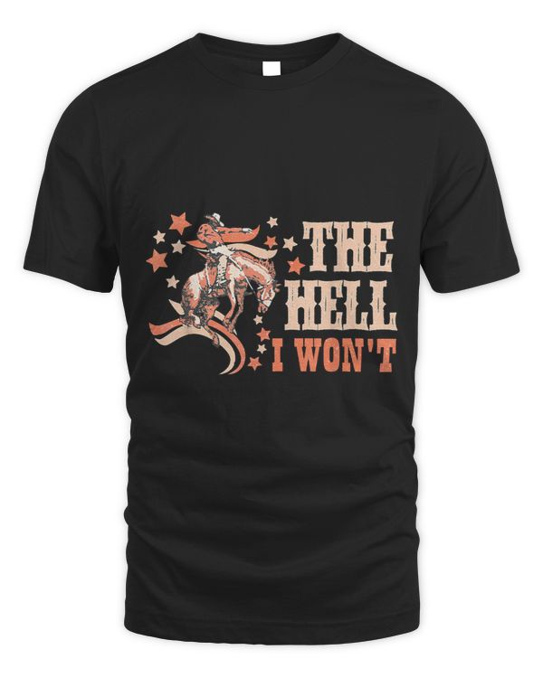 Vintage Western Country Cowgirl Cowboy The Hell I Wont