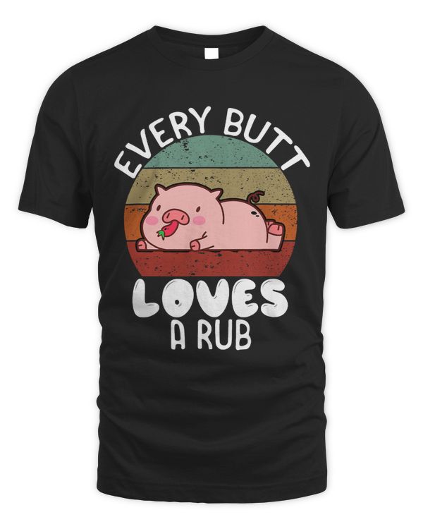 Every Butt Loves A Rub Smoking Meat Pork Lovers 184