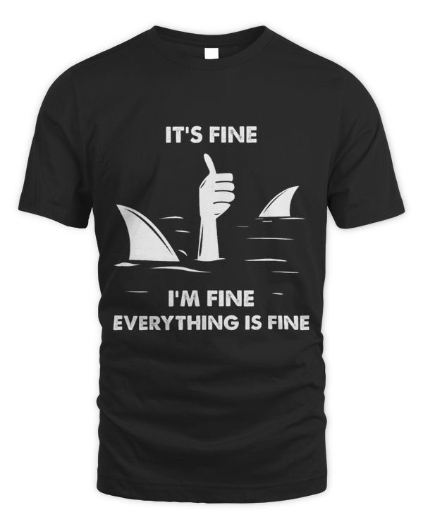 It´s Fine Im Fine Everything Is Fine Shark Design