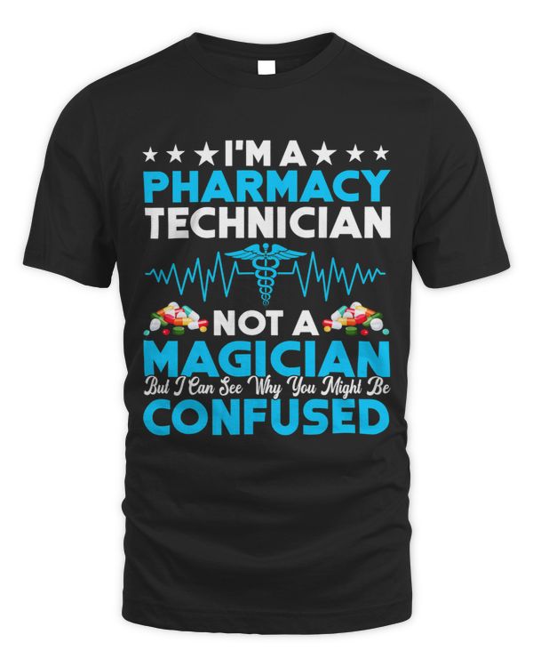 Im A Pharmacy Technician Not A Magician Funny Tech