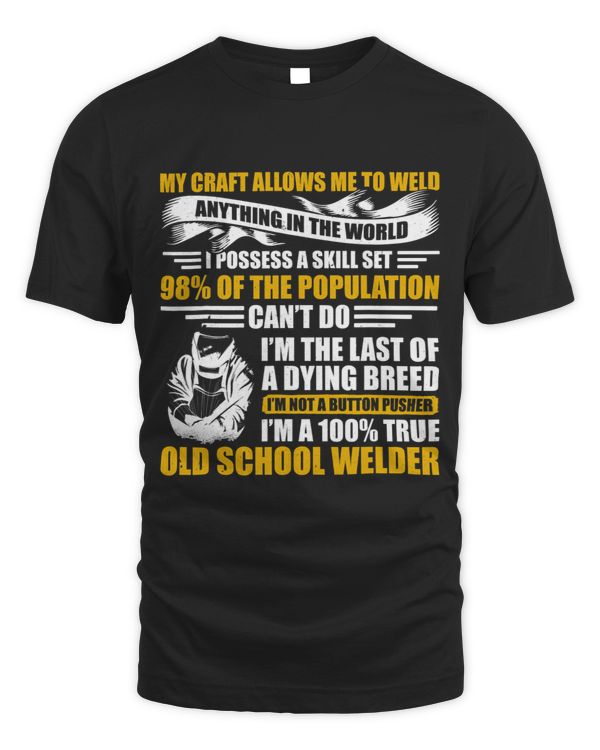 My Craft Allows Me To Weld Anything In The World I Possess