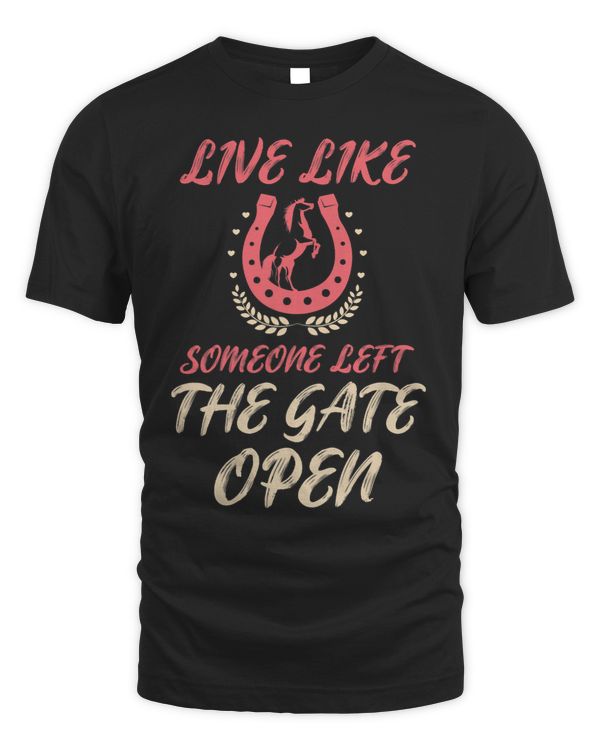 Womens Live like someone left the Gate open 1