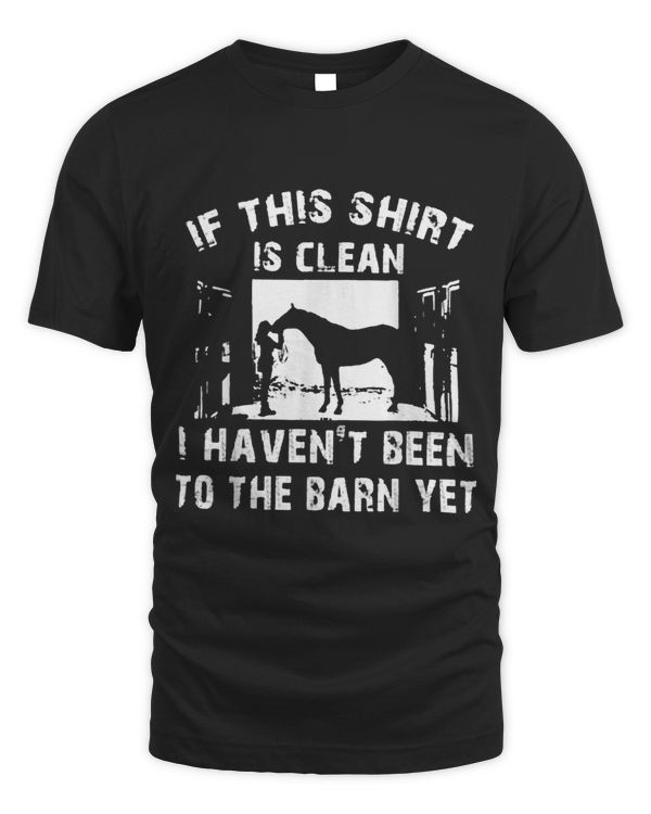 If This Is Clean I Havent Been To The Barn Yet
