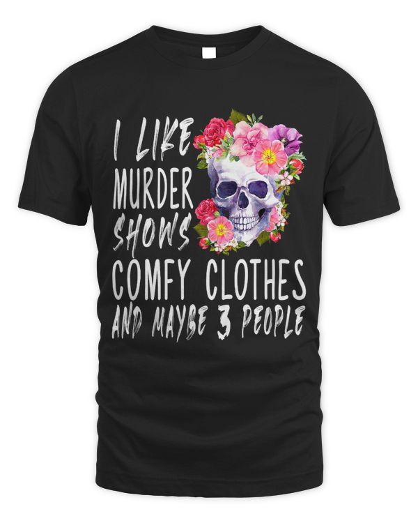 Funny I like murder shows comfy clothes and maybe 3 people 91