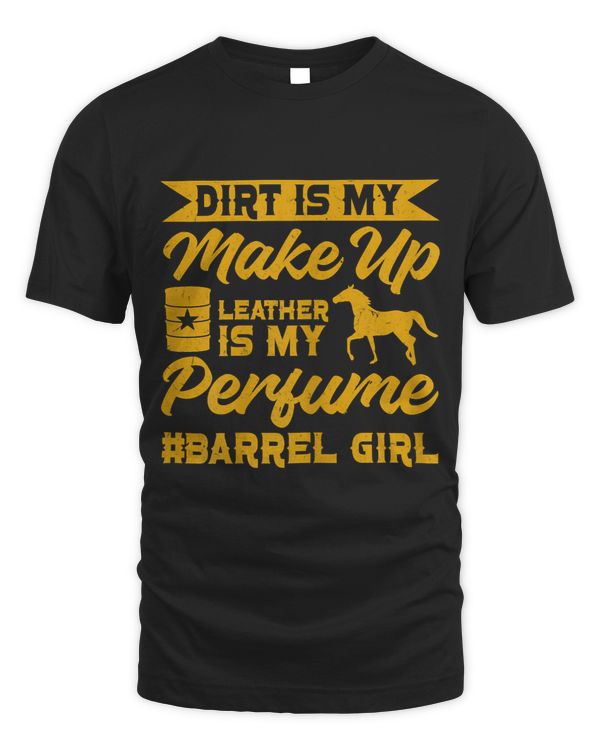 Womens Rodeo Dirt Is My Make Up Leather Is My Perfume Barrel Girl