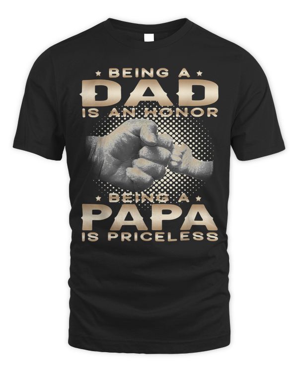 Father Grandpa Being A Dad Is An Honor Being A Papa Is Priceless Grandpa 45 Family Dad