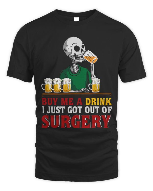 Buy Me A Drink I Just Got Out Of Surgery Skeleton Beer Lover10