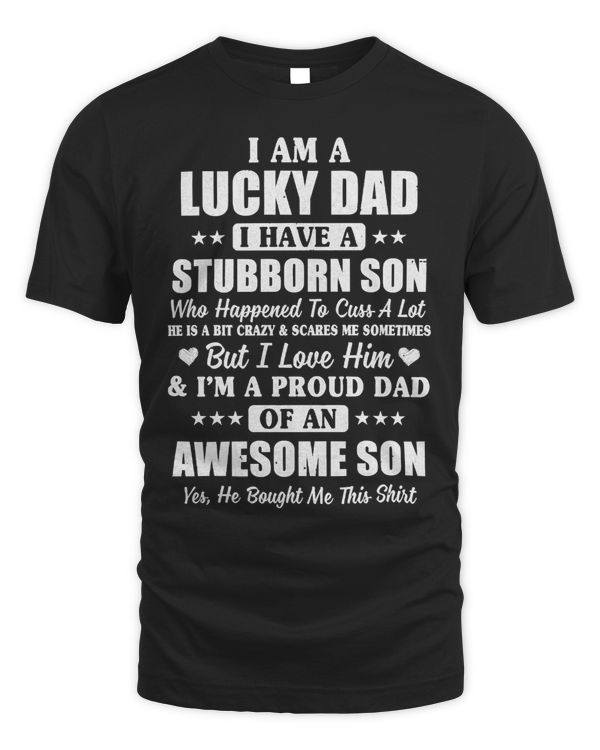 Father Grandpa I Am A Lucky Dad I Have Stubborn Son Fathers Day23 Family Dad