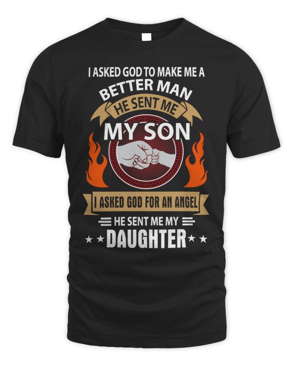 Father Grandpa I ASKED GO TO MAKE ME A BETTER MAN HE SENT ME MY SON 128 Family Dad