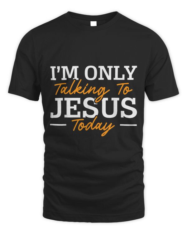 Im Only Talking To Jesus Today Religious Pastor Christian
