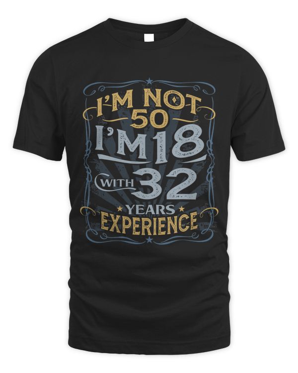 Im Not 50 Im 18 With 32 Years Experience Im 50 Today 68