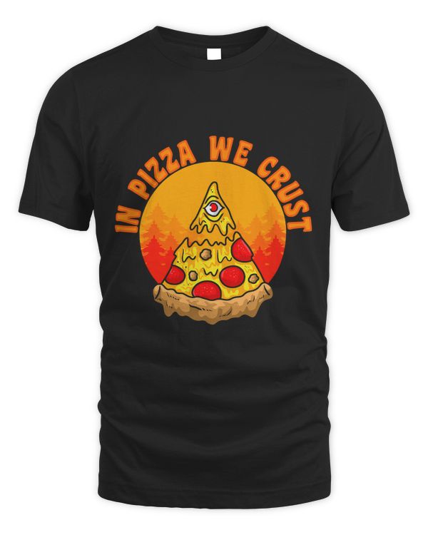 In Pizza We Crust Food Lover Foodie Illuminati Eye 181