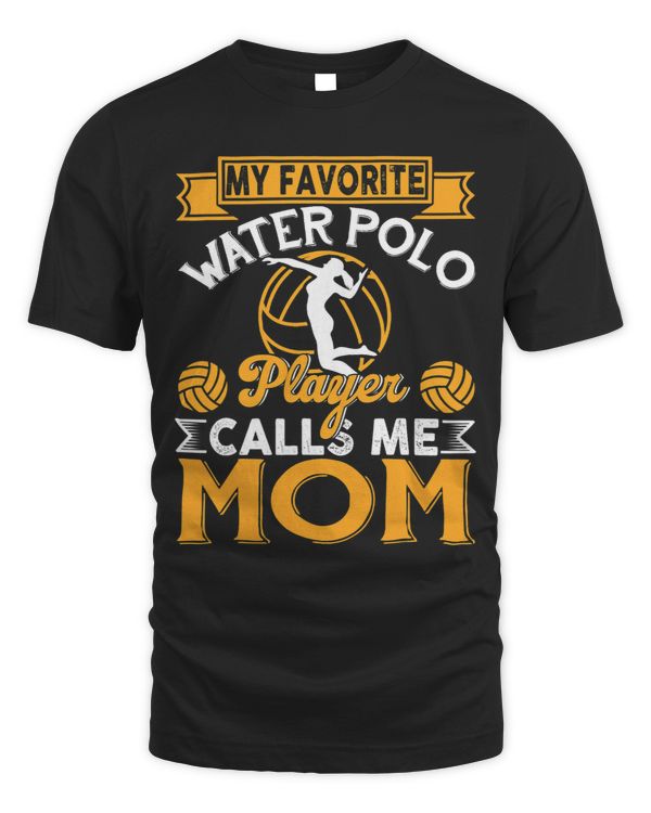 My Favorite Water Polo Player Calls Me Mom Mothers Day Gift