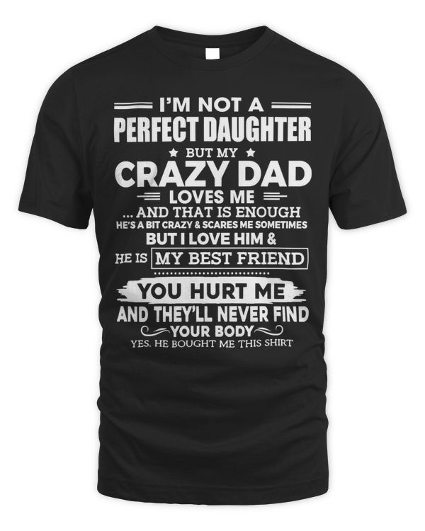 Father Grandpa IM Not A Perfect Daughter But My Crazy Dad Loves Me Funny 74 Family Dad