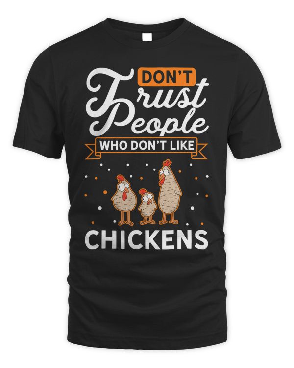 Dont Trust people Who dont like Chickens Farmer362