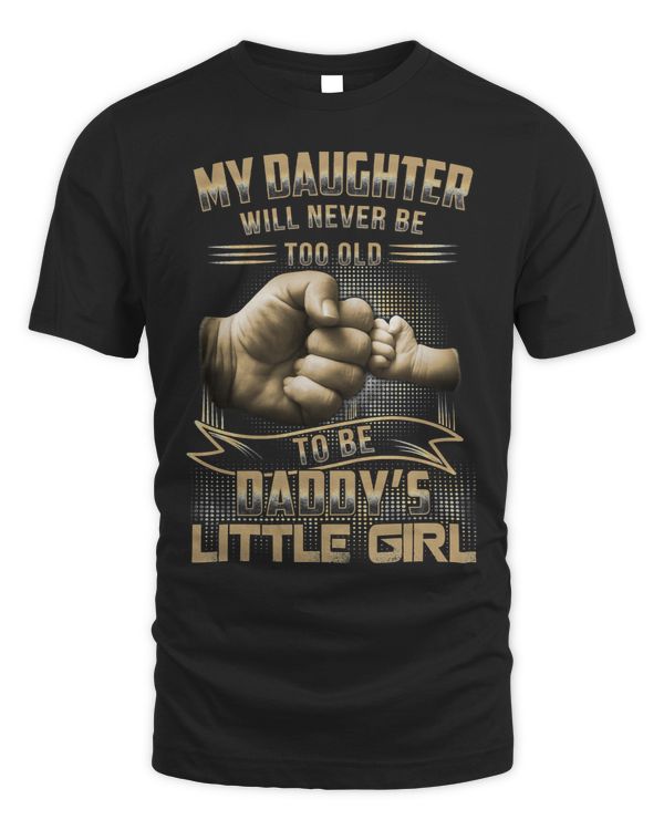 Father Grandpa My Daughter Will Never Be Too Old To Be Daddys Little Girl134 Family Dad