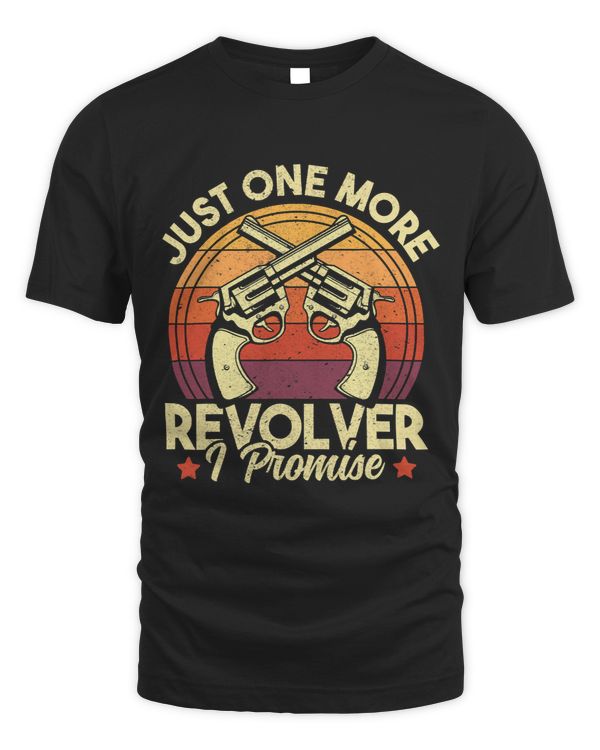 Just One More Revolver I Promise Vintage Funny Gun Lover