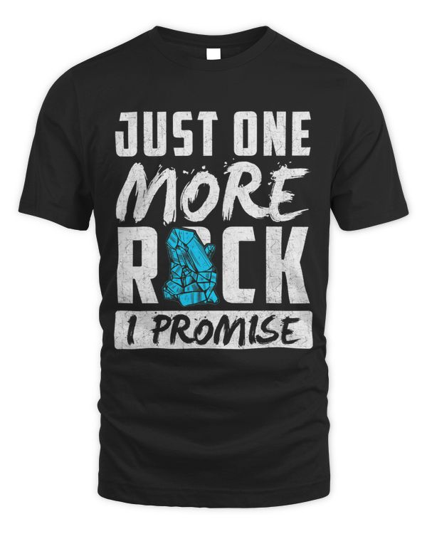Just One More Rock I Promise Awesome Cool Geologist