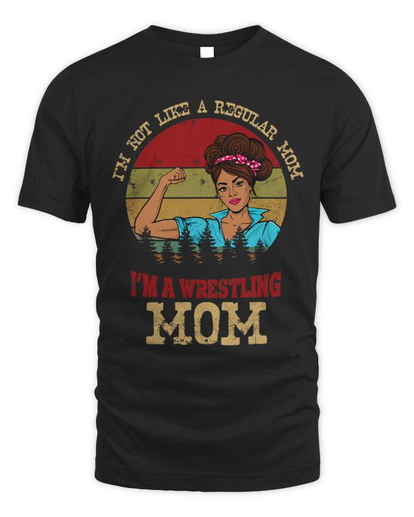 Im Not Like A Regular Mom Im A Wrestling Mom Gift