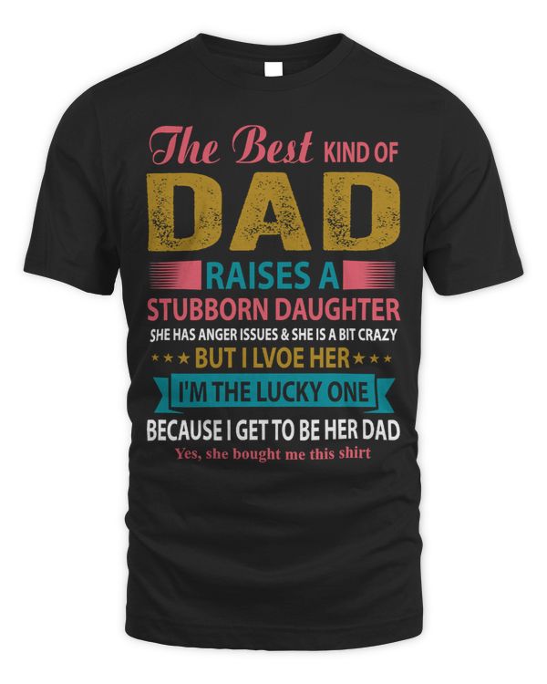 Father Grandpa THE BEST KIND OF DAD RAISES A STUBBORN DAUGHTER 113 Family Dad