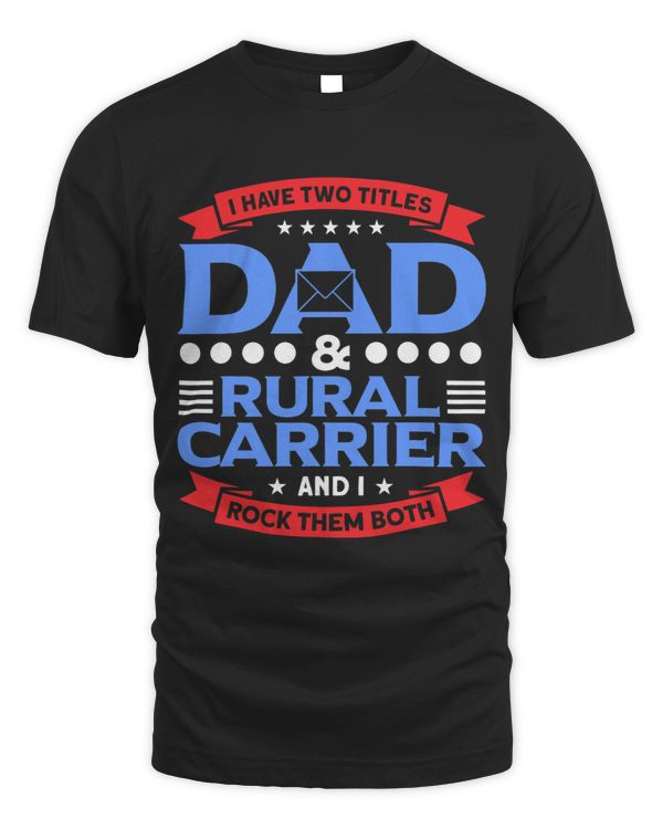 Mens Dad & Rural Carrier And I Rock Both Postal Worker